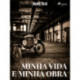 Minha Vida e Minha Obra