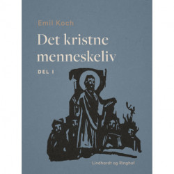 Det kristne menneskeliv. Del 1