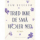 Træd ikke de små violer ned