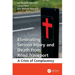 Eliminating Serious Injury and Death from Road Transport: A Crisis of Complacency