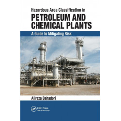 Hazardous Area Classification in Petroleum and Chemical Plants: A Guide to Mitigating Risk