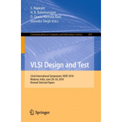 VLSI Design and Test: 22nd International Symposium, VDAT 2018, Madurai, India, June 28-30, 2018, Revised Selected Papers