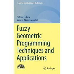 Fuzzy Geometric Programming Techniques and Applications