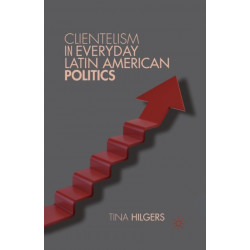 Clientelism in Everyday Latin American Politics