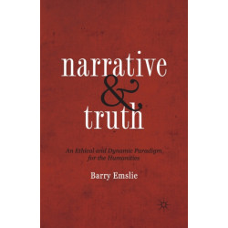 Narrative and Truth: An Ethical and Dynamic Paradigm for the Humanities