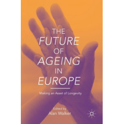 The Future of Ageing in Europe: Making an Asset of Longevity