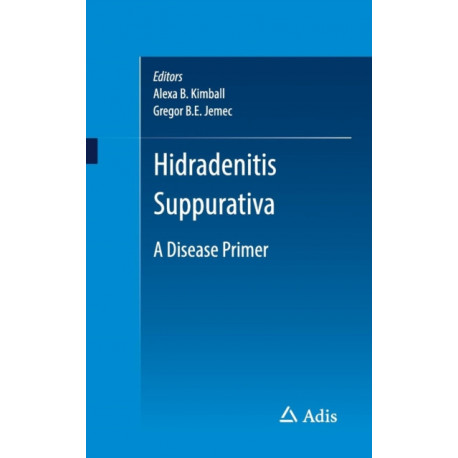 Hidradenitis Suppurativa: A Disease Primer