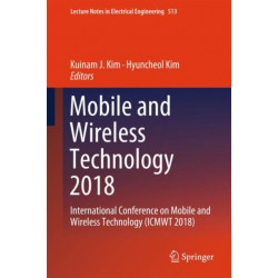 Mobile and Wireless Technology 2018: International Conference on Mobile and Wireless Technology (ICMWT 2018)