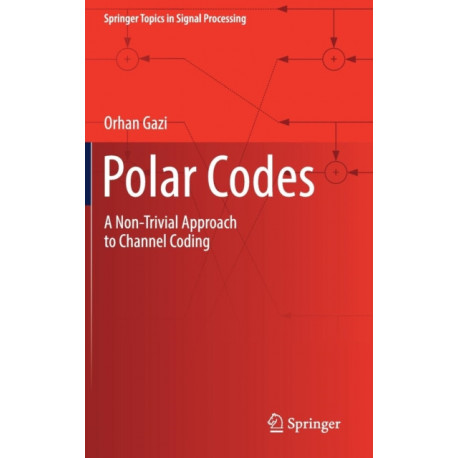 Polar Codes: A Non-Trivial Approach to Channel Coding