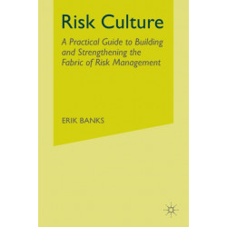 Risk Culture: A Practical Guide to Building and Strengthening the Fabric of Risk Management