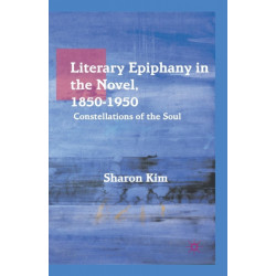 Literary Epiphany in the Novel, 1850–1950: Constellations of the Soul
