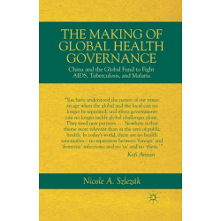 The Making of Global Health Governance: China and the Global Fund to Fight AIDS, Tuberculosis, and Malaria