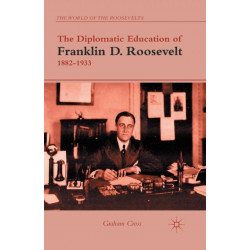 The Diplomatic Education of Franklin D. Roosevelt, 1882–1933
