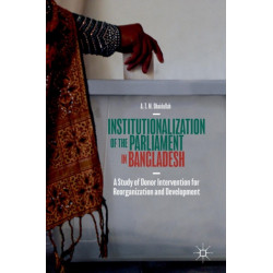 Institutionalization of the Parliament in Bangladesh: A Study of Donor Intervention for Reorganization and Development