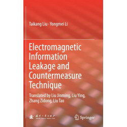 Electromagnetic Information Leakage and Countermeasure Technique: Translated by Liu Jinming, Liu Ying, Zhang Zidong, Liu Tao