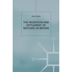 The Migration and Settlement of Refugees in Britain