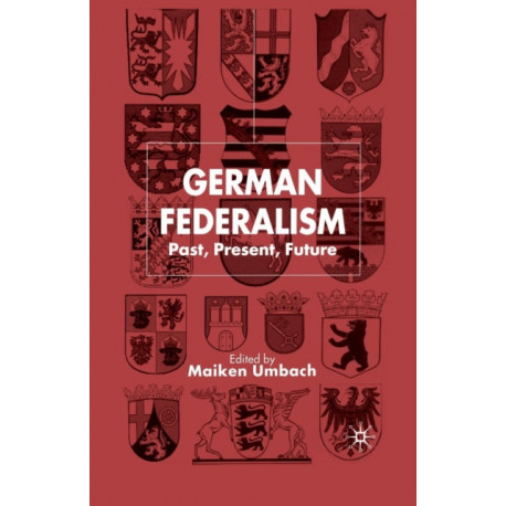 German Federalism: Past, Present and Future