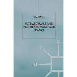 Intellectuals and Politics in Post-War France