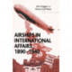 Airships in International Affairs 1890 - 1940
