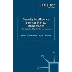 Security Intelligence Services in New Democracies: The Czech Republic, Slovakia and Romania