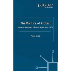 The Politics of Protest: Extra-Parliamentary Politics in Britain since 1970