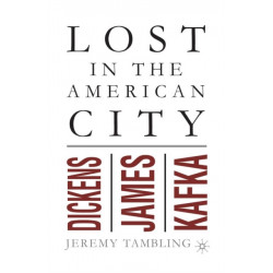 Lost in the American City: Dickens, James, and Kafka