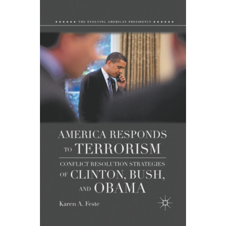 America Responds to Terrorism: Conflict Resolution Strategies of Clinton, Bush, and Obama