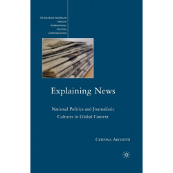 Explaining News: National Politics and Journalistic Cultures in Global Context