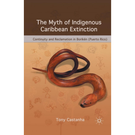 The Myth of Indigenous Caribbean Extinction: Continuity and Reclamation in Boriken (Puerto Rico)