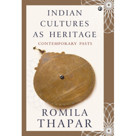 Indian Cultures as Heritage: Contemporary Pasts