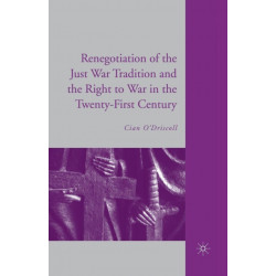 The Renegotiation of the Just War Tradition and the Right to War in the Twenty-First Century