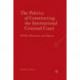 The Politics of Constructing the International Criminal Court: NGOs, Discourse, and Agency