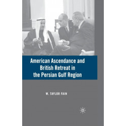 American Ascendance and British Retreat in the Persian Gulf Region