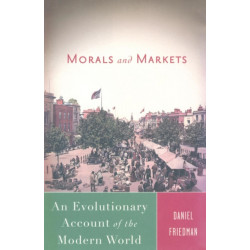 Morals and Markets: An Evolutionary Account of the Modern World