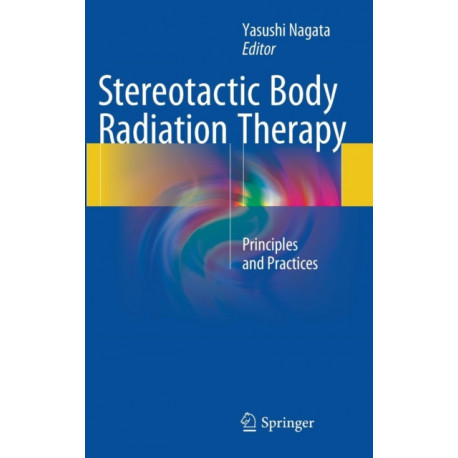 Stereotactic Body Radiation Therapy: Principles and Practices