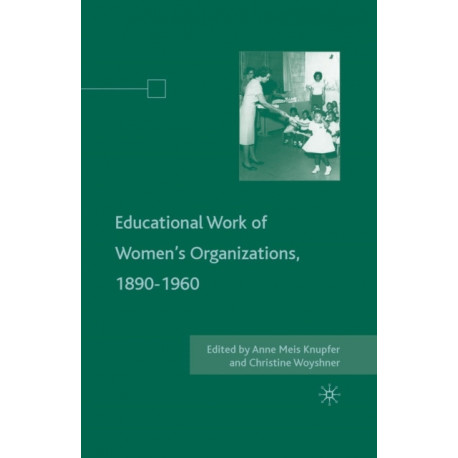 The Educational Work of Women’s Organizations, 1890–1960