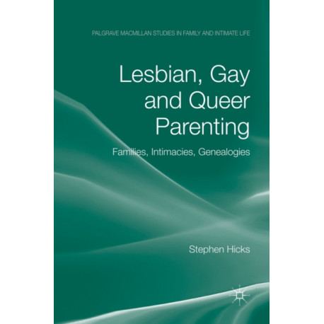 Lesbian, Gay and Queer Parenting: Families, Intimacies, Genealogies