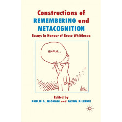 Constructions of Remembering and Metacognition: Essays in Honour of Bruce Whittlesea