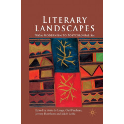 Literary Landscapes: From Modernism to Postcolonialism