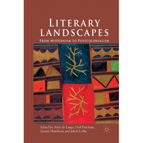 Literary Landscapes: From Modernism to Postcolonialism