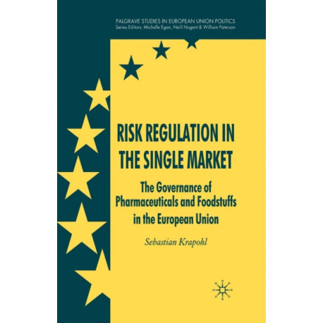 Risk Regulation in the Single Market: The Governance of Pharmaceuticals and Foodstuffs in the European Union