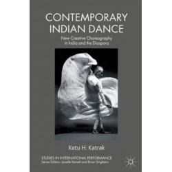 Contemporary Indian Dance: New Creative Choreography in India and the Diaspora