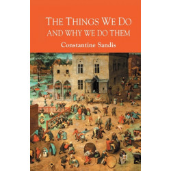 The Things We Do and Why We Do Them