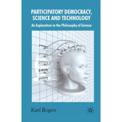 Participatory Democracy, Science and Technology: An Exploration in the Philosophy of Science