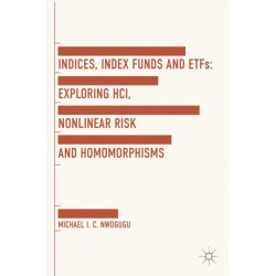 Indices, Index Funds And ETFs: Exploring HCI, Nonlinear Risk and Homomorphisms
