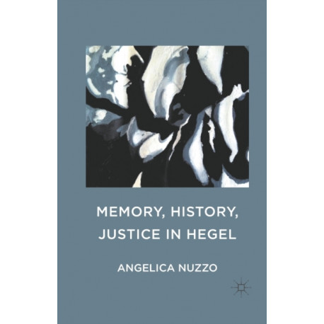 Memory, History, Justice in Hegel