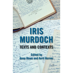 Iris Murdoch: Texts and Contexts