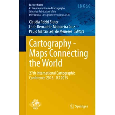 Cartography - Maps Connecting the World: 27th International Cartographic Conference 2015 - ICC2015