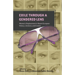 Exile through a Gendered Lens: Women’s Displacement in Recent European History, Literature, and Cinema