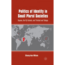 Politics of Identity in Small Plural Societies: Guyana, the Fiji Islands, and Trinidad and Tobago